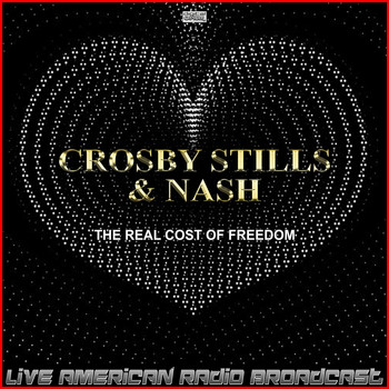 Crosby, Stills & Nash - The Real Cost Of Freedom