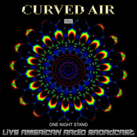 Curved Air - One Night Stand (Live)