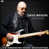 Dave Mason - Let It Play (Live)