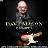 Dave Mason - Lucid Fantasys (Live)