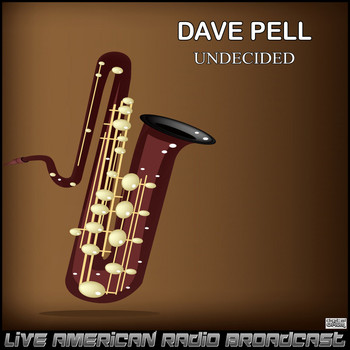 Dave Pell - Undecided (Live)