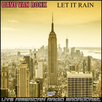Dave Van Ronk - Let It Rain (Live)