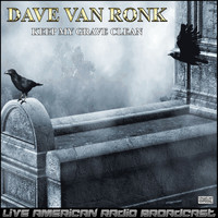 Dave Van Ronk - Keep My Grave Clean (Live)