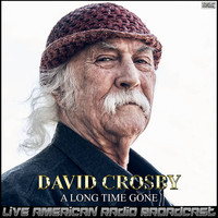 David Crosby - A Long Time Gone (Live)