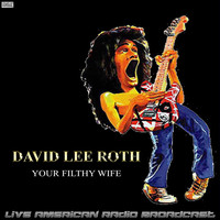 David Lee Roth - Your Filthy Wife (Live)
