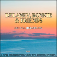 Delaney & Bonnie & Friends - Better Relations (Live)