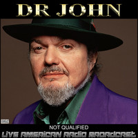 Dr John - Not Qualified (Live)