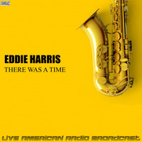 Eddie Harris - There Was a Time (Live)