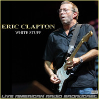 Eric Clapton - White Stuff (Live)