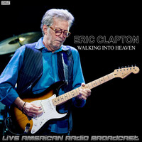 Eric Clapton - Walking Into Heaven (Live)