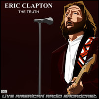 Eric Clapton - The Truth (Live)
