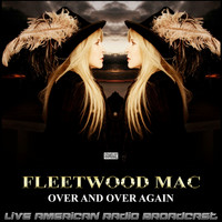 Fleetwood Mac - Over And Over Again (Live)