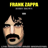 Frank Zappa - Bobby Brown (Live)