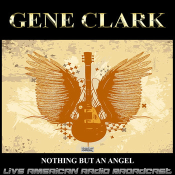 Gene Clark - Nothing But An Angel (Live)