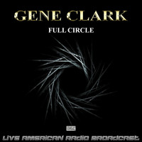 Gene Clark - Full Circle (Live)