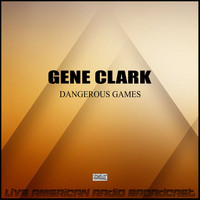 Gene Clark - Dangerous Games (Live)