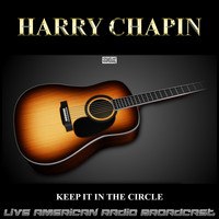 Harry Chapin - Keep It In The Circle (Live)