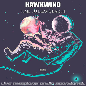 Hawkwind - Time To Leave Earth (Live)
