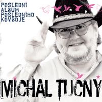 Michal Tučný - Poslední album posledního kovboje