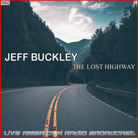 Jeff Buckley - The Lost Highway (Live)
