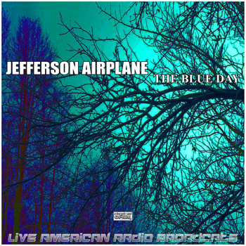 Jefferson Airplane - The Blue Day (Live)