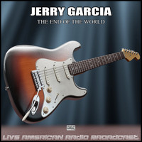 Jerry Garcia - The End Of The World (Live)