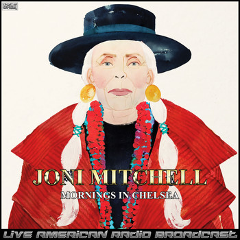 Joni Mitchell - Mornings In Chelsea (Live)