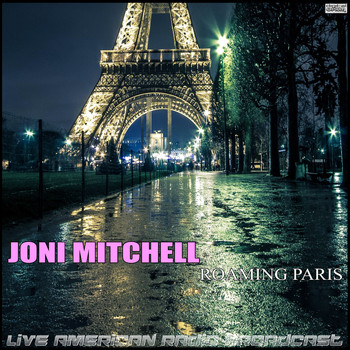Joni Mitchell - Roaming Paris (Live)