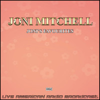 Joni Mitchell - Joni's Favourites (Live)