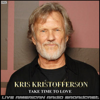 Kris Kristofferson - Take Time To Love (Live)