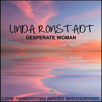 Linda Ronstadt - Desperate woman (Live)