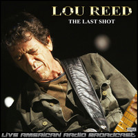 Lou Reed - The Last Shot (Live)