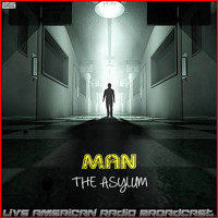 Man - The Asylum (Live)