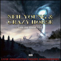 Neil Young and Crazy Horse - The Hurricane (Live)