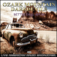 Ozark Mountain Daredevils - Better Days Ahead (Live)