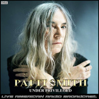 Patti Smith - Under Privileged (Live)