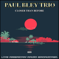Paul Bley Trio - Closer Than Before (Live)