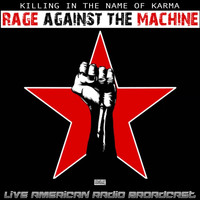 Rage Against The Machine - Killing In The Name Of Karma (Live)