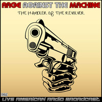 Rage Against The Machine - The Handler Of The Revolver (Live)