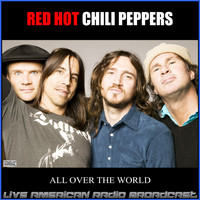 Red Hot Chili Peppers - All Over The World (Live)