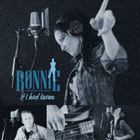 Bonnie - If I Had Known