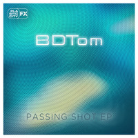 BDTom - Passing Shot EP