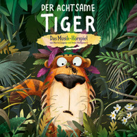 Der achtsame Tiger - Der Achtsame Tiger - Das Musik-Hörspiel
