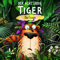 Der achtsame Tiger - Der Achtsame Tiger - Die Songs