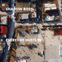 Shadow Boss - Everyday Hustlin (Explicit)