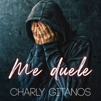 Charly Gitanos - Me Duele