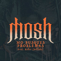Mosh - No Busques Problemas (Feat. Rober (Bellako))