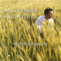 Petter Simonsen - Days of Glory, Days of Love (Single Version)