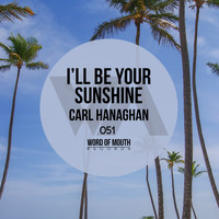 Carl Hanaghan - I’ll Be Your Sunshine