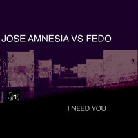 Jose Amnesia Vs Fedo - I Need You